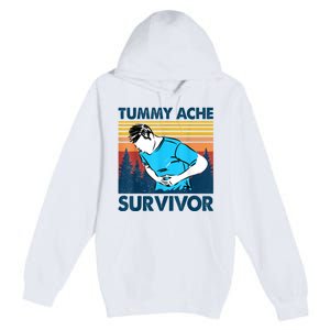 Tummy Ache Survivor Design Is Funny Tummy Ache Quote Premium Pullover Hoodie