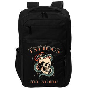 Tattoos Are Stupid Tattoo Artist Impact Tech Backpack