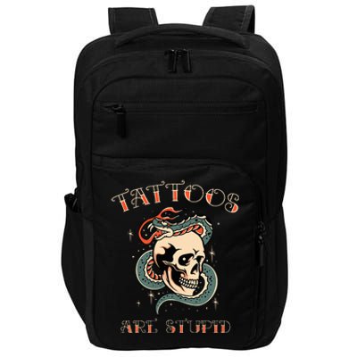 Tattoos Are Stupid Tattoo Artist Impact Tech Backpack