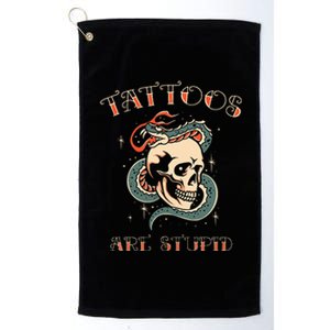 Tattoos Are Stupid Tattoo Artist Platinum Collection Golf Towel