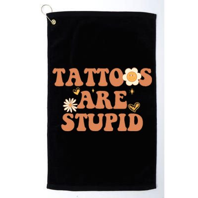 Tattoos Are Stupid Sarcastic Ink Addict Tattooed Groovy Platinum Collection Golf Towel