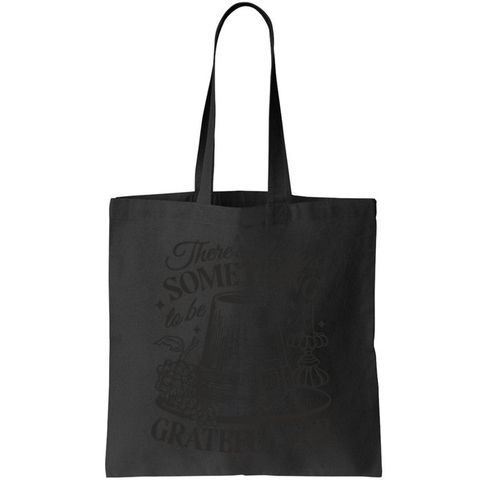 There's Always Something To Be Grateful For Thanksgiving Bag