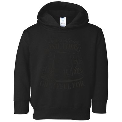 There's Always Something To Be Grateful For Thanksgiving Toddler Hoodie
