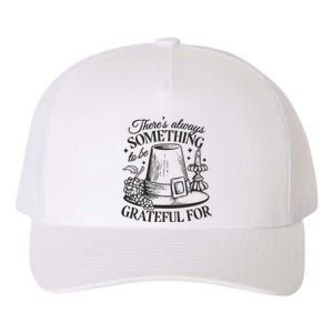 There's Always Something To Be Grateful For Thanksgiving Yupoong Adult 5-Panel Trucker Hat