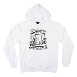 There's Always Something To Be Grateful For Thanksgiving Hoodie