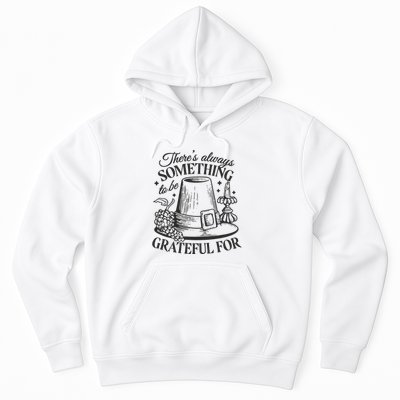 There's Always Something To Be Grateful For Thanksgiving Hoodie