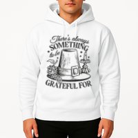 There's Always Something To Be Grateful For Thanksgiving Hoodie