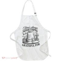 There's Always Something To Be Grateful For Thanksgiving Apron