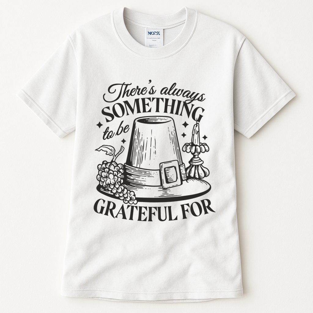 There's Always Something To Be Grateful For Thanksgiving Tall T-Shirt