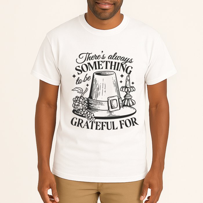 There's Always Something To Be Grateful For Thanksgiving Tall T-Shirt