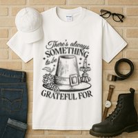 There's Always Something To Be Grateful For Thanksgiving Tall T-Shirt