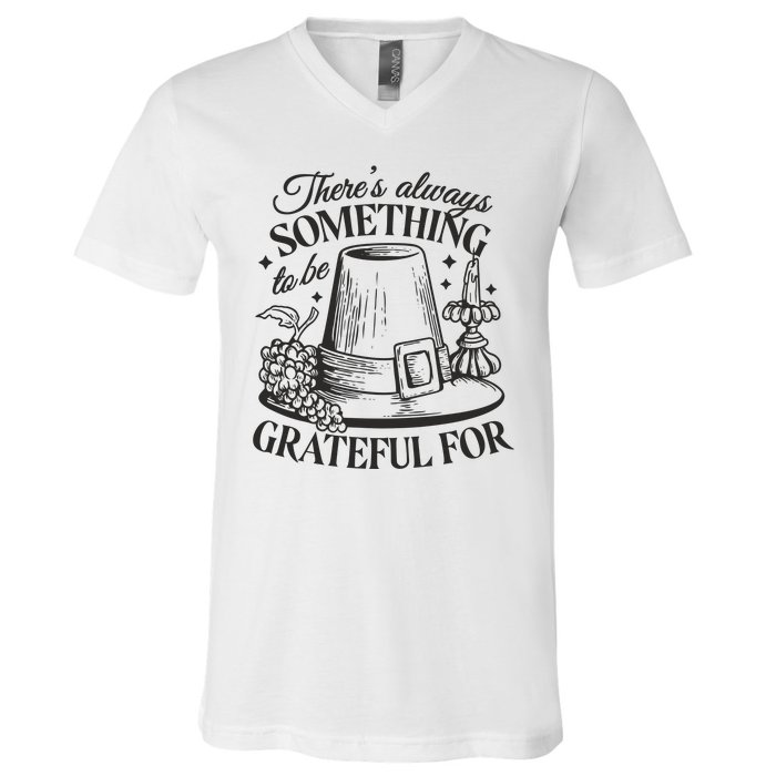 There's Always Something To Be Grateful For Thanksgiving V-Neck T-Shirt