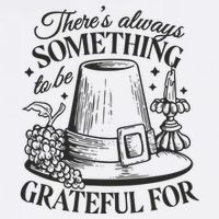 There's Always Something To Be Grateful For Thanksgiving Button