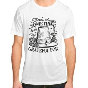 There's Always Something To Be Grateful For Thanksgiving Adult ChromaSoft Performance T-Shirt