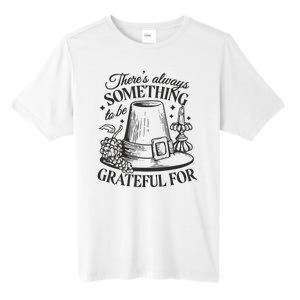 There's Always Something To Be Grateful For Thanksgiving Tall Fusion ChromaSoft Performance T-Shirt