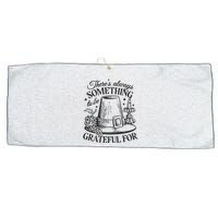 There's Always Something To Be Grateful For Thanksgiving Large Microfiber Waffle Golf Towel