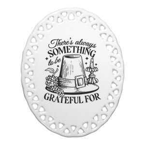 There's Always Something To Be Grateful For Thanksgiving Ceramic Oval Ornament