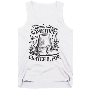 There's Always Something To Be Grateful For Thanksgiving Tank Top