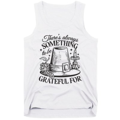 There's Always Something To Be Grateful For Thanksgiving Tank Top