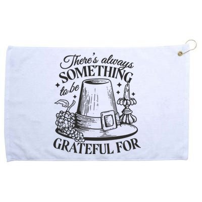 There's Always Something To Be Grateful For Thanksgiving Grommeted Golf Towel