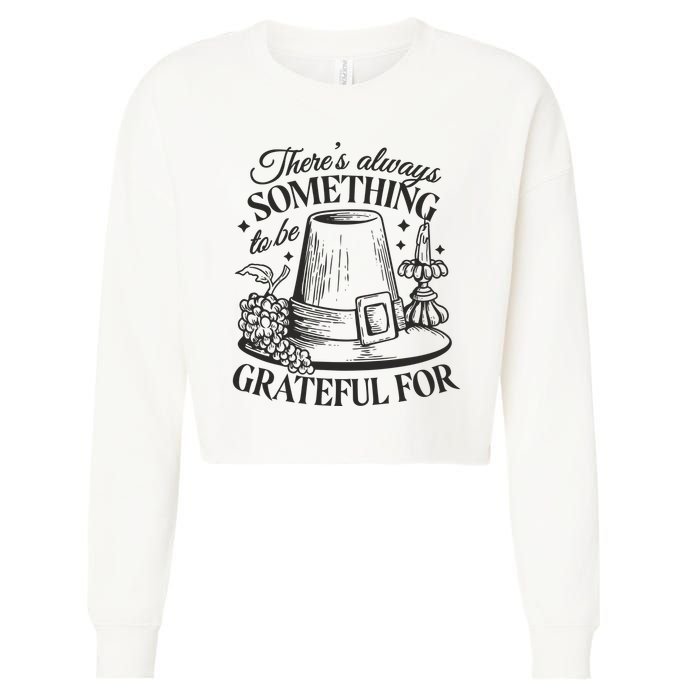 There's Always Something To Be Grateful For Thanksgiving Cropped Pullover Crew