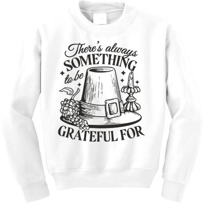 There's Always Something To Be Grateful For Thanksgiving Kids Sweatshirt