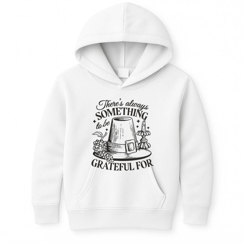 There's Always Something To Be Grateful For Thanksgiving Kids Hoodie