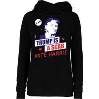 Trump A Scab Vote Harris Uaw 2024 Womens Funnel Neck Pullover Hood