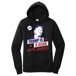 Trump A Scab Vote Harris Uaw 2024 Women's Pullover Hoodie