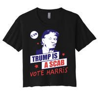 Trump A Scab Vote Harris Uaw 2024 Women's Crop Top Tee