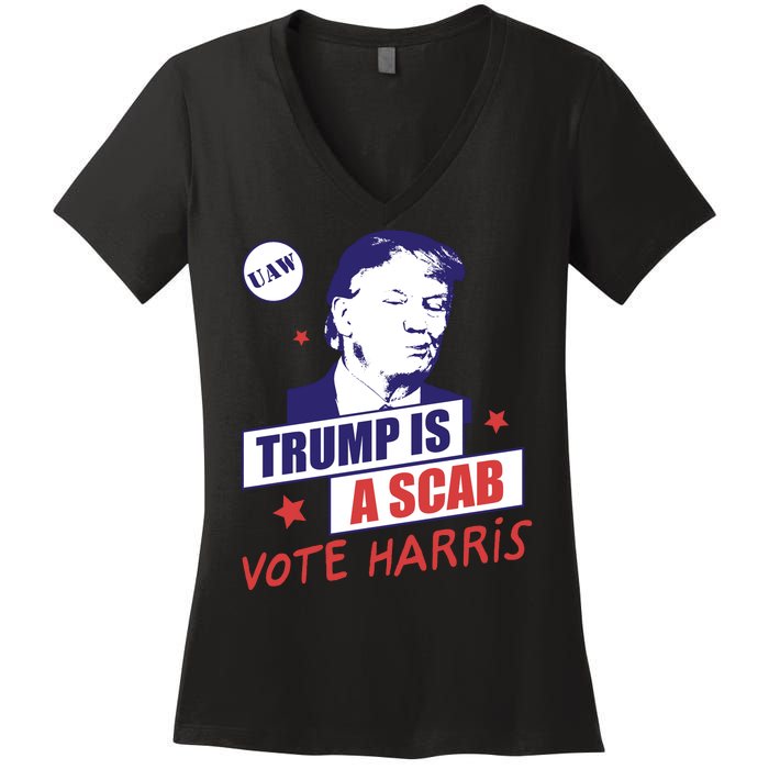 Trump A Scab Vote Harris Uaw 2024 Women's V-Neck T-Shirt