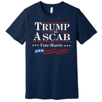 Trump A Scab Vote Harris Uaw Meme Funny Premium T-Shirt