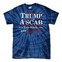 Trump A Scab Vote Harris Uaw Meme Funny Tie-Dye T-Shirt