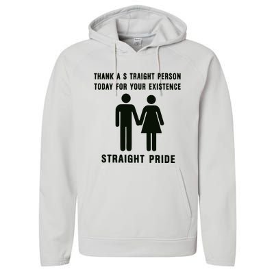 Thank A Straight Person Today For Your Existence Straight Pride Performance Fleece Hoodie