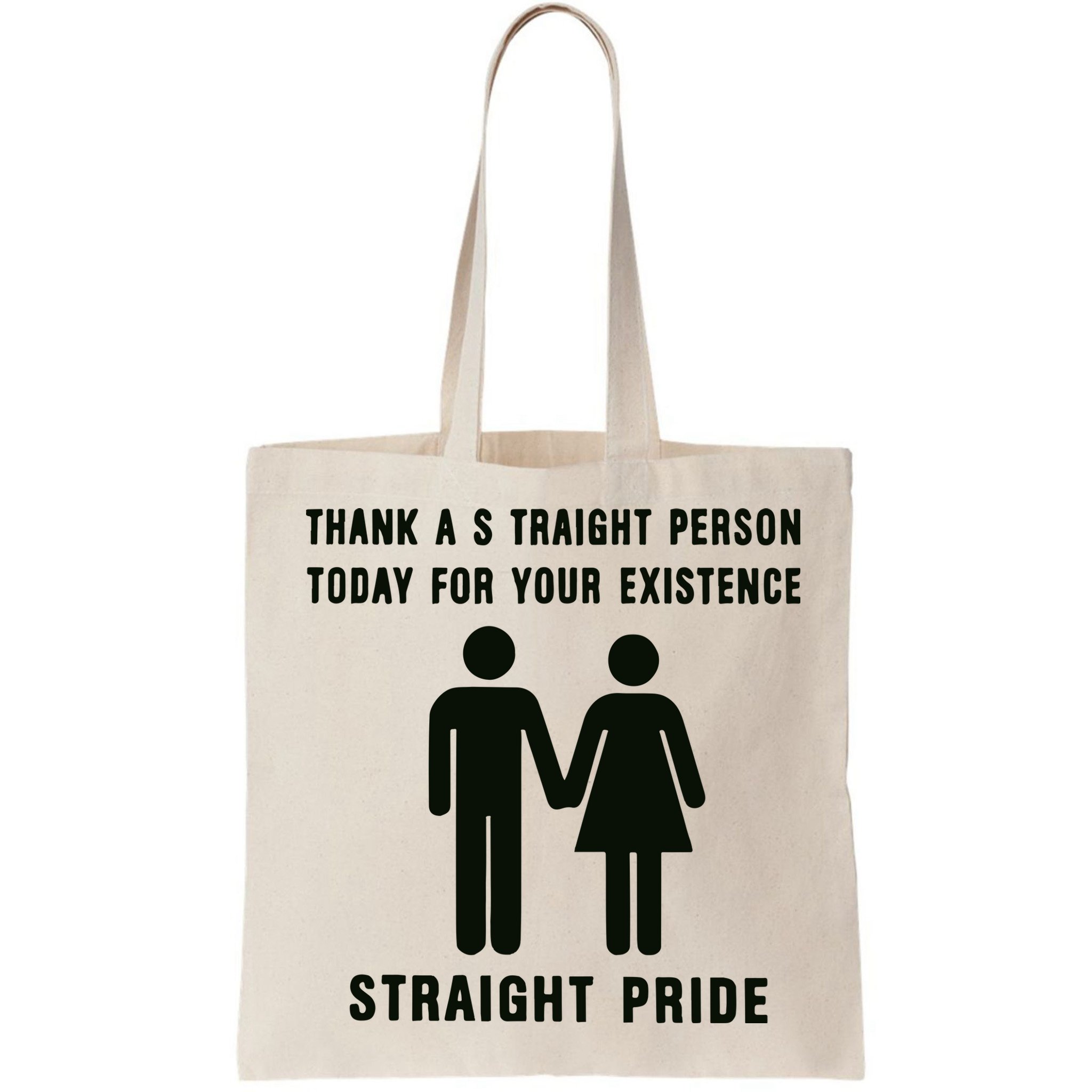 Thank A Straight Person Today For Your Existence Straight Pride Bag