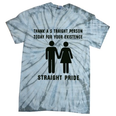 Thank A Straight Person Today For Your Existence Straight Pride Tie-Dye T-Shirt