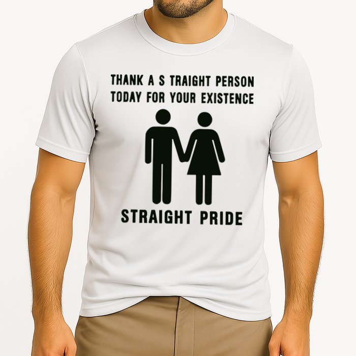 Thank A Straight Person Today For Your Existence Straight Pride Performance Shirt