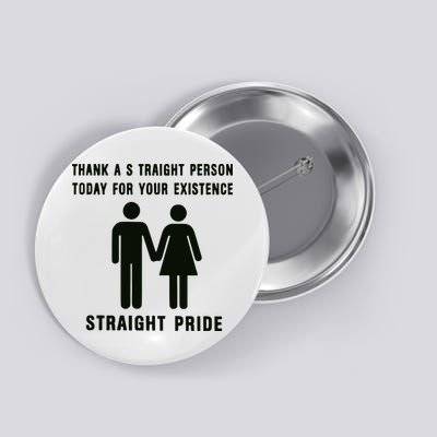 Thank A Straight Person Today For Your Existence Straight Pride Button