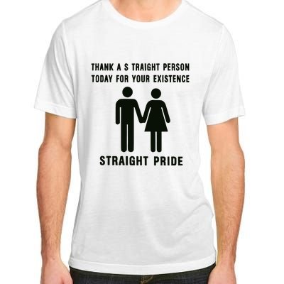 Thank A Straight Person Today For Your Existence Straight Pride Adult ChromaSoft Performance T-Shirt