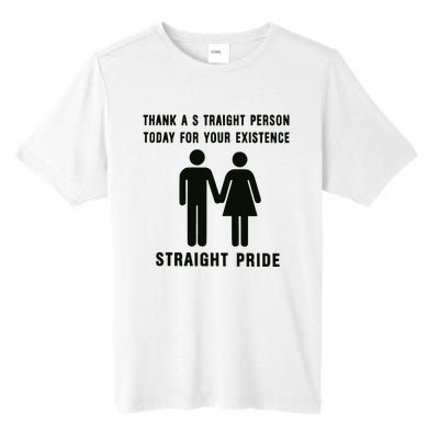 Thank A Straight Person Today For Your Existence Straight Pride Tall Fusion ChromaSoft Performance T-Shirt