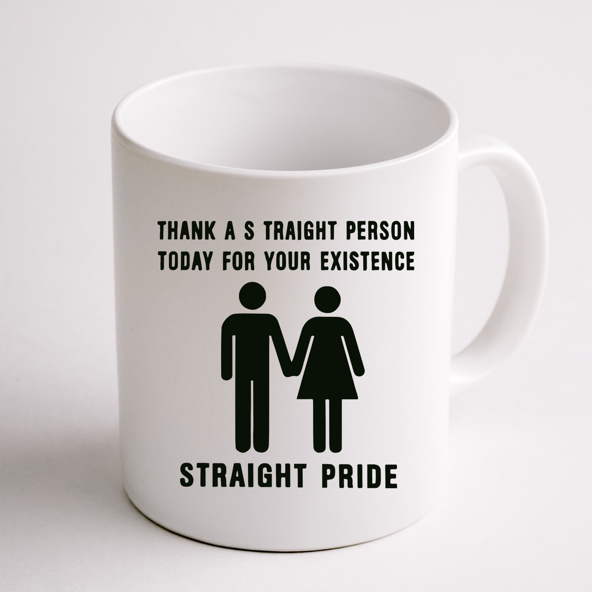 Thank A Straight Person Today For Your Existence Straight Pride Mug