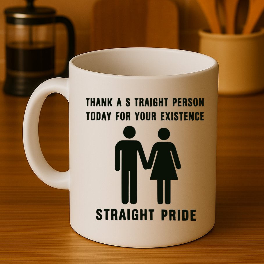 Thank A Straight Person Today For Your Existence Straight Pride Mug