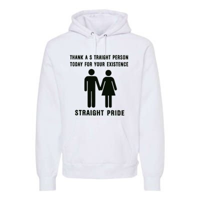 Thank A Straight Person Today For Your Existence Straight Pride Premium Hoodie