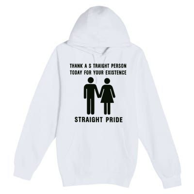 Thank A Straight Person Today For Your Existence Straight Pride Premium Pullover Hoodie