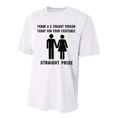 Thank A Straight Person Today For Your Existence Straight Pride Performance Sprint T-Shirt