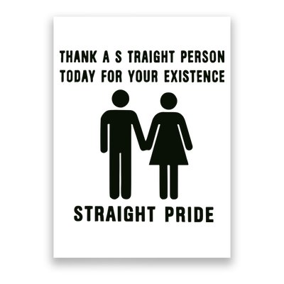 Thank A Straight Person Today For Your Existence Straight Pride Poster