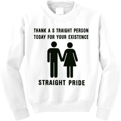 Thank A Straight Person Today For Your Existence Straight Pride Kids Sweatshirt