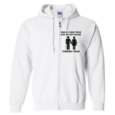 Thank A Straight Person Today For Your Existence Straight Pride Full Zip Hoodie