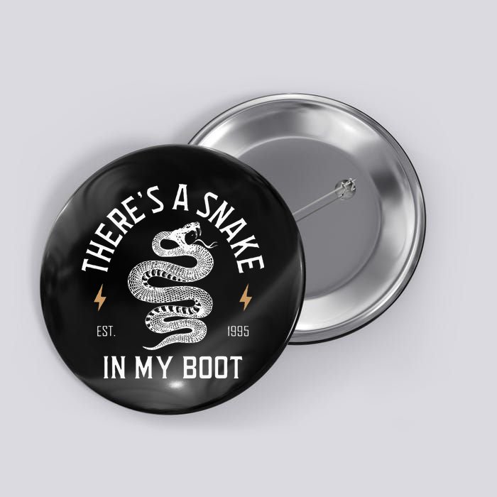 ThereS A Snake In My Boot Est 1995 Meme Funny Snake Button