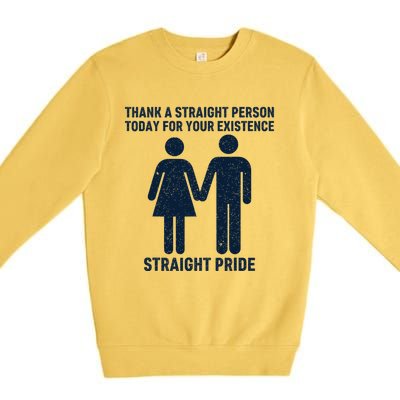 Thank A Straight Person Today For Your Existence Straight Premium Crewneck Sweatshirt